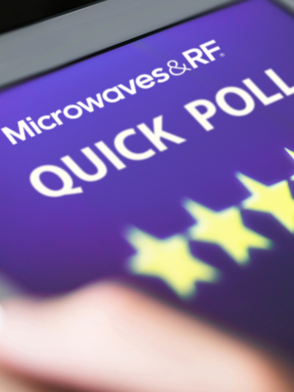 Quick Polls on Microwaves & RF | Microwaves & RF