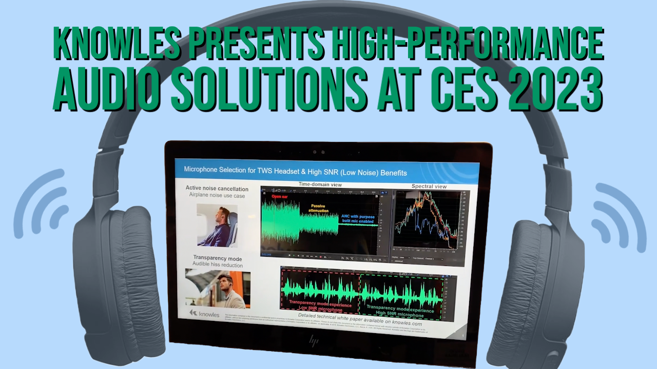 Knowles Presents High-Performance Audio Solutions at CES 2023