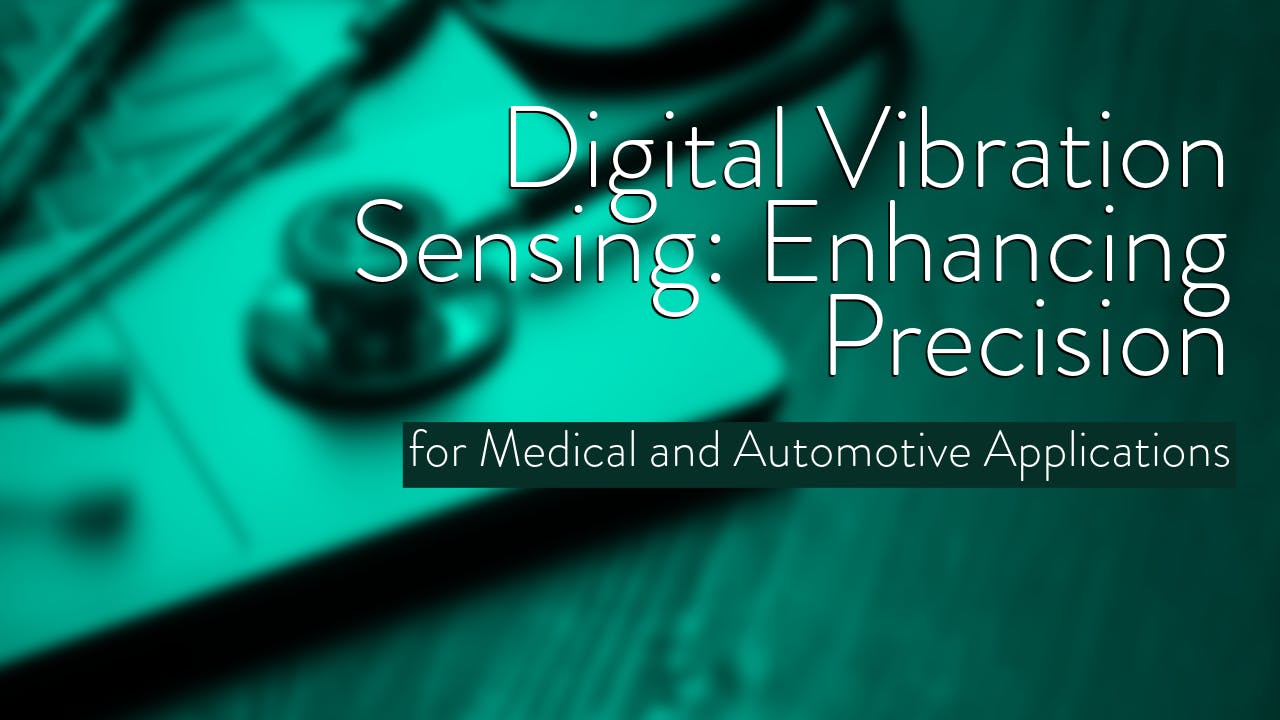 Knowles's V2S200D multimode digital vibration sensor enhances precision in automotive and medical applications.